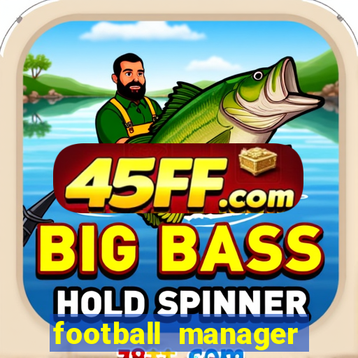 football manager 2021 touch 21.4.0 apk